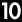 10